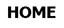 Textfeld: HOME