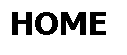 Textfeld: HOME