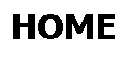 Textfeld: HOME